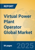 Virtual Power Plant Operator Global Market Insights 2025, Analysis and Forecast to 2030, by Market Participants, Regions, Technology, Application- Product Image