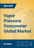 Vapor Pressure Osmometer Global Market Insights 2024, Analysis and Forecast to 2029, by Manufacturers, Regions, Technology, Application, Product Type- Product Image