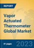 Vapor Actuated Thermometer Global Market Insights 2023, Analysis and Forecast to 2028, by Manufacturers, Regions, Technology, Application, Product Type- Product Image