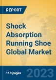 Shock Absorption Running Shoe Global Market Insights 2023, Analysis and Forecast to 2028, by Manufacturers, Regions, Technology, Application, Product Type- Product Image