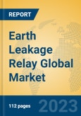 Earth Leakage Relay Global Market Insights 2023, Analysis and Forecast to 2028, by Manufacturers, Regions, Technology, Application, Product Type- Product Image