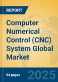 Computer Numerical Control (CNC) System Global Market Insights 2025, Analysis and Forecast to 2030, by Market Participants, Regions, Technology, Application- Product Image