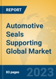 Automotive Seals Supporting Global Market Insights 2023, Analysis and Forecast to 2028, by Manufacturers, Regions, Technology, Application, Product Type- Product Image