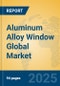 Aluminum Alloy Window Global Market Insights 2024, Analysis and Forecast to 2029, by Manufacturers, Regions, Technology, Application, Product Type - Product Image