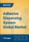 Adhesive Dispensing System Global Market Insights 2023, Analysis and Forecast to 2028, by Manufacturers, Regions, Technology, Product Type - Product Image