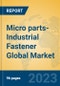 Micro parts-Industrial Fastener Global Market Insights 2023, Analysis and Forecast to 2028, by Manufacturers, Regions, Technology, Application, Product Type - Product Image