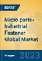 Micro parts-Industrial Fastener Global Market Insights 2023, Analysis and Forecast to 2028, by Manufacturers, Regions, Technology, Application, Product Type - Product Thumbnail Image