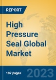High Pressure Seal Global Market Insights 2023, Analysis and Forecast to 2028, by Manufacturers, Regions, Technology, Product Type- Product Image