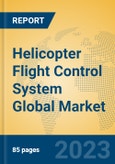 Helicopter Flight Control System Global Market Insights 2023, Analysis and Forecast to 2028, by Manufacturers, Regions, Technology, Application, Product Type- Product Image