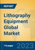 Lithography Equipment Global Market Insights 2023, Analysis and Forecast to 2028, by Manufacturers, Regions, Technology, Application, Product Type- Product Image