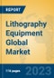 Lithography Equipment Global Market Insights 2023, Analysis and Forecast to 2028, by Manufacturers, Regions, Technology, Application, Product Type - Product Image