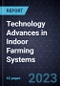 Technology Advances in Indoor Farming Systems - Product Image