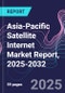 Asia-Pacific Satellite Internet Market Report, 2025-2032 - Product Thumbnail Image