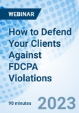How to Defend Your Clients Against FDCPA Violations - Webinar (Recorded)- Product Image