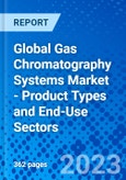 Global Gas Chromatography Systems Market - Product Types and End-Use Sectors- Product Image