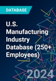 U.S. Manufacturing Industry Database (250+ Employees)- Product Image