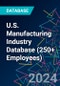 U.S. Manufacturing Industry Database (250+ Employees) - Product Image