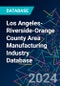 Los Angeles-Riverside-Orange County Area Manufacturing Industry Database - Product Image