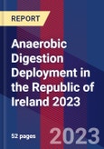 Anaerobic Digestion Deployment in the Republic of Ireland 2023- Product Image