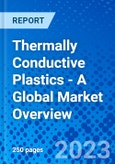 Thermally Conductive Plastics - A Global Market Overview- Product Image