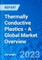 Thermally Conductive Plastics - A Global Market Overview - Product Image