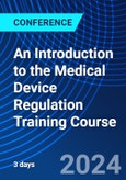 An Introduction to the Medical Device Regulation Training Course (London, United Kingdom - ONLINE EVENT: July 31, 2024 August 2, 2024)- Product Image