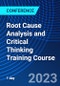Root Cause Analysis and Critical Thinking Training Course (November 6, 2023) - Product Image