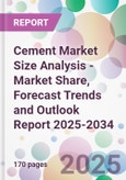 Cement Market Size Analysis - Market Share, Forecast Trends and Outlook Report 2025-2034- Product Image