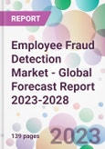 Employee Fraud Detection Market - Global Forecast Report 2023-2028- Product Image