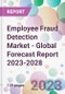 Employee Fraud Detection Market - Global Forecast Report 2023-2028 - Product Thumbnail Image