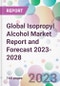 Global Isopropyl Alcohol Market Report and Forecast 2023-2028 - Product Image