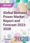 Global Biomass Power Market Report and Forecast 2023-2028 - Product Image