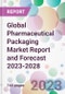 Global Pharmaceutical Packaging Market Report and Forecast 2023-2028 - Product Image