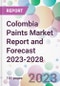 Colombia Paints Market Report and Forecast 2023-2028 - Product Thumbnail Image