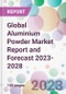 Global Aluminium Powder Market Report and Forecast 2023-2028 - Product Image