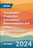 Sustainable Production Innovations. Bioremediation and Other Biotechnologies. Edition No. 1- Product Image