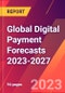 Global Digital Payment Forecasts 2023-2027 - Product Thumbnail Image
