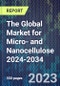 The Global Market for Micro- and Nanocellulose 2024-2034 - Product Image