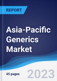 Asia-Pacific (APAC) Generics Market Summary, Competitive Analysis and Forecast to 2027- Product Image