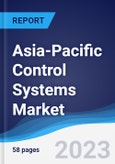 Asia-Pacific (APAC) Control Systems Market Summary, Competitive Analysis and Forecast to 2027- Product Image