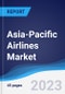 Asia-Pacific (APAC) Airlines Market Summary, Competitive Analysis and Forecast to 2027 - Product Image