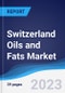 Switzerland Oils and Fats Market Summary, Competitive Analysis and Forecast to 2027 - Product Thumbnail Image