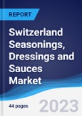 Switzerland Seasonings, Dressings and Sauces Market Summary, Competitive Analysis and Forecast to 2027- Product Image