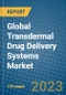 Global Transdermal Drug Delivery Systems Market 2023-2030 - Product Image