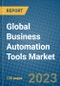 Global Business Automation Tools Market 2023-2030 - Product Image