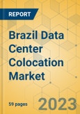 Brazil Data Center Colocation Market - Supply & Demand Analysis 2023-2028- Product Image