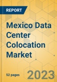 Mexico Data Center Colocation Market - Supply & Demand Analysis 2023-2028- Product Image