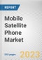 Mobile Satellite Phone Market By Type, By Application: Global Opportunity Analysis and Industry Forecast, 2022-2031 - Product Image