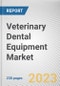 Veterinary Dental Equipment Market By Product, By Animal type, By End user: Global Opportunity Analysis and Industry Forecast, 2023-2032 - Product Image