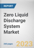 Zero Liquid Discharge System Market By System Type, By Process Type, By End User: Global Opportunity Analysis and Industry Forecast, 2023-2032- Product Image